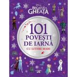 Disney. Regatul de Gheata. 101 povesti de iarna cu litere mari, editura Litera