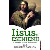 Iisus si Esenienii. Calatoriile lui Iisus si ale Mariei - Dolores Cannon, editura Prestige