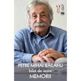 Bilet de Iesire. Memorii - Petre Mihai Bacanu, Editura Vremea