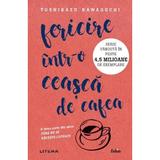 Fericire intr-o ceasca de cafea - Toshikazu Kawaguchi, editura Litera