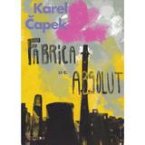 Fabrica de absolut - Karel Capek, editura Eikon