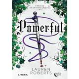 Powerful. Seria Powerless - Lauren Roberts, editura Litera