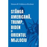 Stanga americana, Trump, Biden si Orientul Mijlociu - Simona M. Vrabiescu Kleckner, editura Curtea Veche