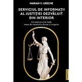 Serviciul de Informatii al Justitiei dezvaluit din interior - Marian V. Ureche, editura Cuantic