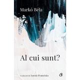 Al cui sunt? - Marko Bela, editura Curtea Veche