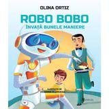 Robo Bobo invata bunele maniere - Olina Ortiz, Anna Clariana, editura Univers