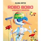 Robo Bobo mananca sanatos - Olina Ortiz, Anna Clariana, editura Univers