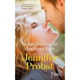 Toate drumurile duc spre tine - Jennifer Probst