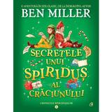 Secretele unui spiridus al Craciunului. Seria Cronicile spiridusilor Vol.2 - Ben Miller, editura Curtea Veche