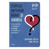 Copilul interior ranit si iubirea - Barbara Roser, Udo Roser, editura Trei