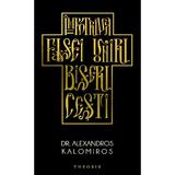 Impotriva falsei uniri bisericesti - Alexandros Kalomiros, editura Theosis