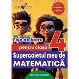 Supercaietul meu de matematica - Clasa 4 - Fise de lucru - Dorina Riscuta, editura Comper