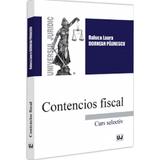 Contencios fiscal. Curs selectiv - Raluca Laura Dornean Paunescu, editura Universul Juridic