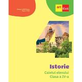 Istorie - Clasa 4 - Caietul elevului - Cleopatra Mihailescu, Tudora Pitila, editura Grupul Editorial Art