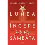 Lunea incepe sambata - Arkadi Strugatki, Boris Strugatki, editura Nemira