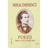 Poezii: Toate-s vechi si noua toate - Mihai Eminescu, editura Emia