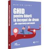 Ghid pentru liderii la inceput de drum... din experienta personala - Marian Serbu, editura Evrika