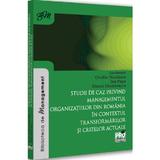 Studii de caz privind managementul organizatiilor din Romania in contextul transformarilor si crizelor actuale - Ovidiu Nicolescu, editura Pro Universitaria