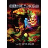 Cernozaurii - Radu Dinulescu, Editura Creator