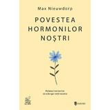 Povestea hormonilor nostri - Max Nieuwdorp, editura Univers