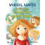 Copiii spun... Emotiile sunt bune - Virgil Iantu, Doina Zavadschi, editura Univers