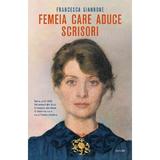 Femeia care aduce scrisori - Francesca Giannone, editura Univers