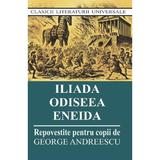 Iliada. Odiseea. Eneida. Repovestite pentru copii, editura Cartex