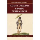 Craii de Curtea-Veche - Mateiu I. Caragiale, editura Cartex