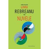 Nuvele - Liviu Rebreanu, editura Liviu Rebreanu