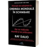 Principii de adaptare la ordinea mondiala in schimbare - Ray Dalio, editura Act Si Politon