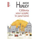 Calatoria unui sceptic in jurul lumii - Aldous Huxley, editura Polirom