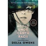 Acolo unde canta racii (Editie tie-in) - Delia Owens, editura Trei