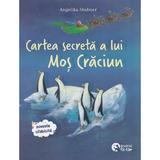 Intamplari de Craciun. Cartea secreta a lui Mos Craciun - Alexandra Fischer-Hunold, Angelika Stubner, editura Booklet