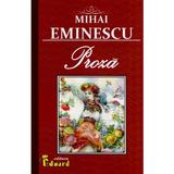 Proza - Mihai Eminescu, editura Eduard