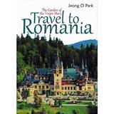 Travel to Romania: The Garden of Virgin Mary - Jeong O Park, editura Eikon