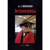 Intemeierea - A.I. Brumaru, editura Eikon