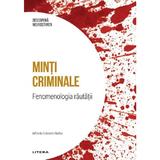 Descopera Neurostiinta. Minti criminale - Alfredo Calcedo Barba, editura Litera