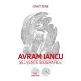 Avram Iancu. Secvente biografice - Ionut Tene, editura Scoala Ardeleana