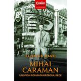 Mihai Caraman, un spion roman in Razboiul Rece - Florian Banu, editura Corint