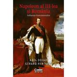 Napoleon al III-lea si Romania. Influenta francmasonilor - Abel Douay, Gerard Hertault, editura Corint