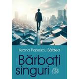 Barbati singuri - Ileana Popescu Baldea, editura Scoala Ardeleana