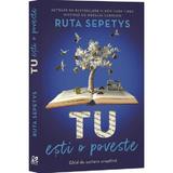 Tu esti o poveste - Ruta Sepetys, editura Epica