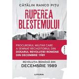 Ruperea Blestemului. Revolutia Romana Din Decembrie 1989 - Catalin Ranco Pitu