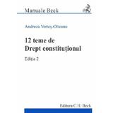 12 Teme de Drept Constitutional Ed.2 - Andreea Vertes-olteanu, Editura C.h. Beck