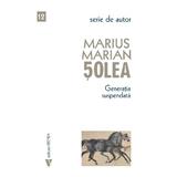 Generatia suspendata - Marius Marian Solea, editura Vremea