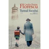 Turnul focului - Catalin Dorian Florescu, editura Humanitas