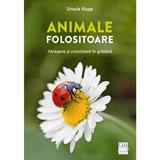 Animale folositoare. Atragere si colonizare in gradina - Ursula Kopp, editura Casa