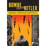 Bombe pentru Hitler - Marsha Forchuk Skrypuch, editura Booklet