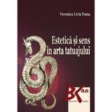 Estetica si sens in arta tatuajului - Veronica Livia Toma, editura Universitatii De Vest