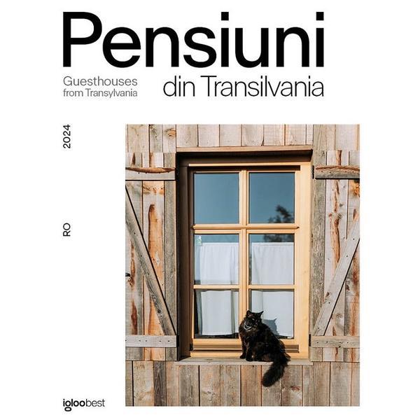 Pensiuni din Transilvania 2024. Guesthouses from Transylvania 2024, editura Igloo